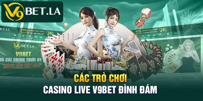 Các trò chơi casino live V9bet đình đám 