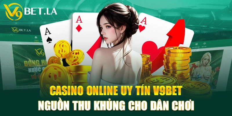 Casino Online Uy Tín V9bet | Nguồn Thu Khủng Cho Dân Chơi