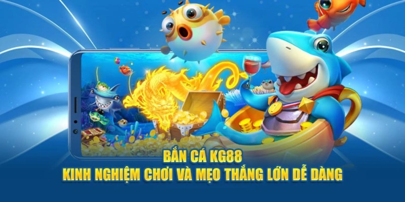 Các mẹo chơi bắn cá KG88 săn thưởng lớn